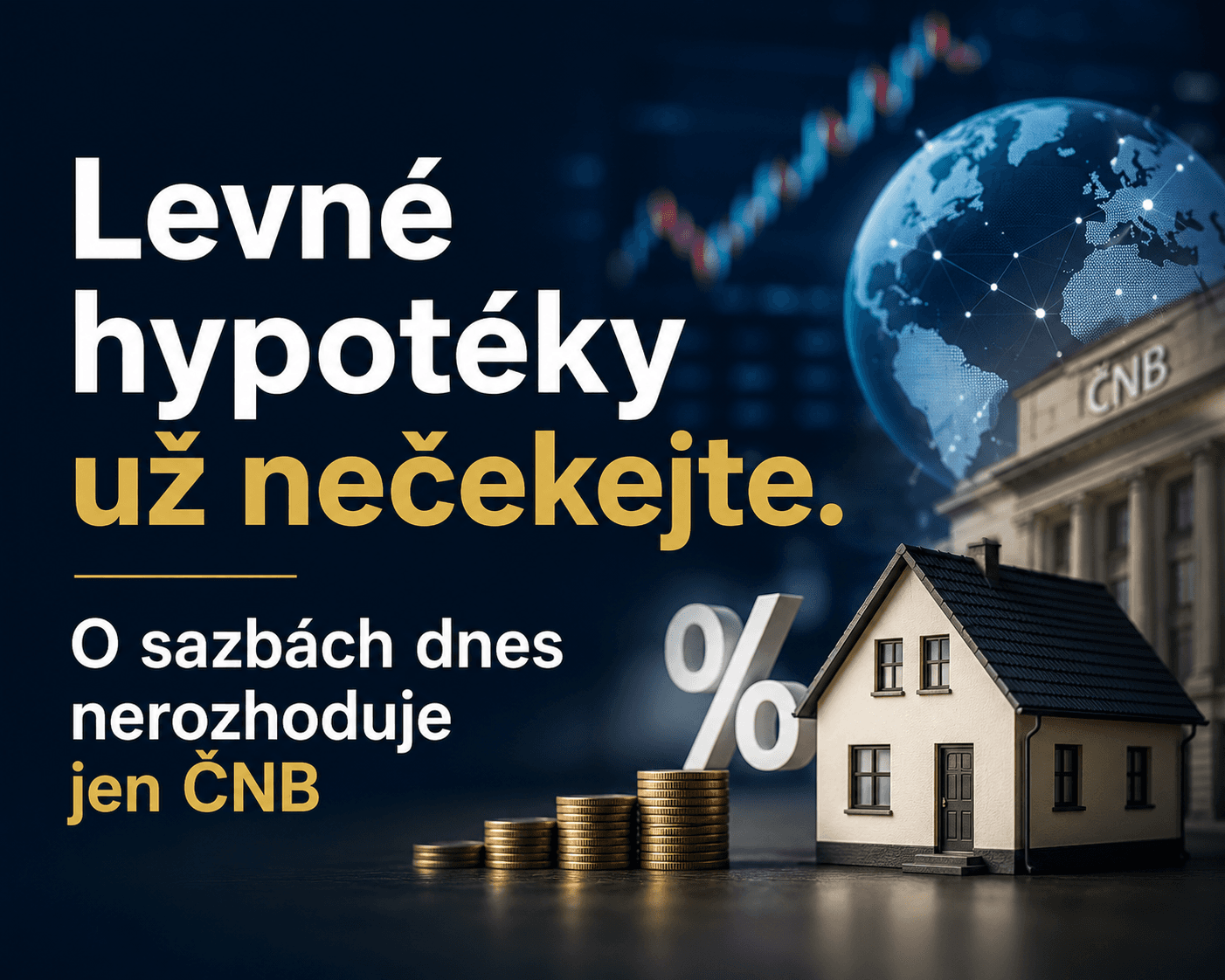 Levné hypotéky už nečekejte. O sazbách dnes nerozhoduje jen ČNB
